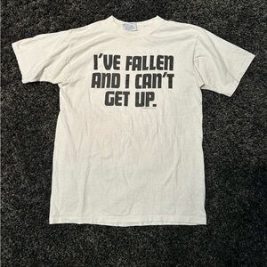 I’ve fallen and I can’t get up t shirt